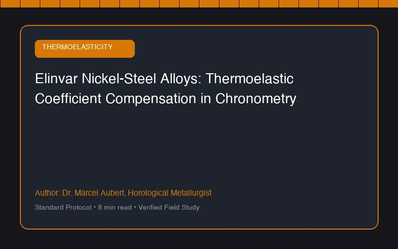 Elinvar Nickel-Steel Alloys: Thermoelastic Coefficient Compensation in Chronometry